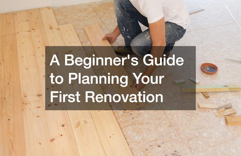 A Beginners Guide to Planning Your First Renovation